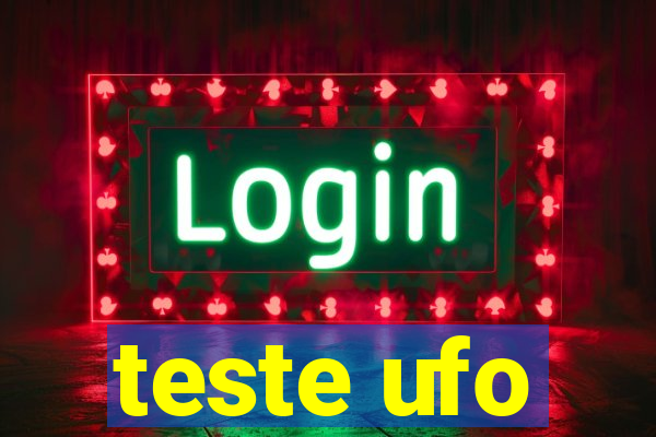 teste ufo